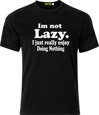 T-SHIRT BIN NICHT FAUL ICH GENIESSE ES EINFACH WIRKLICH, NICHTS ZU TUN LUSTIGES GESCHENK WEIHNACHTEN GEBURTSTAG