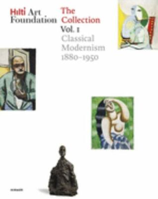 #ad Hilti Art Foundation : The Collection: Classical Modernism: 1880–1950 Hardco... $68.60
