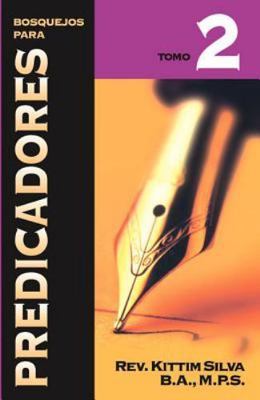 Bosquejos para predicadores Tomo 2 (Spanish Edition) - Silva-Bermúdez, Kittim