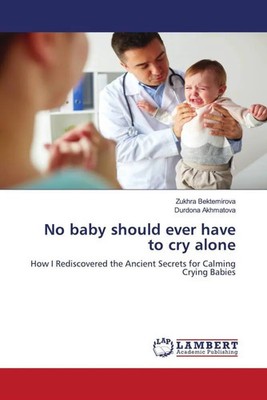 Zukhra Bektemirova (u. a.) | No baby should ever have to cry alone | Taschenbuch