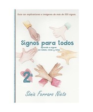 Signos para todos: Aprende a signar con bebés, niñas y niños [2ª edición],