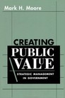 Creating Public Value: Strategic Management in Government - Very Good