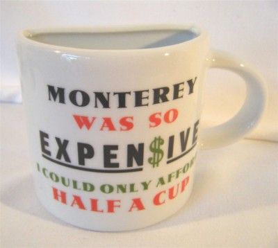 Souvenir Monterey 1/2 Full Coffee Mug Cup So Expensive could only afford 1/2 cup