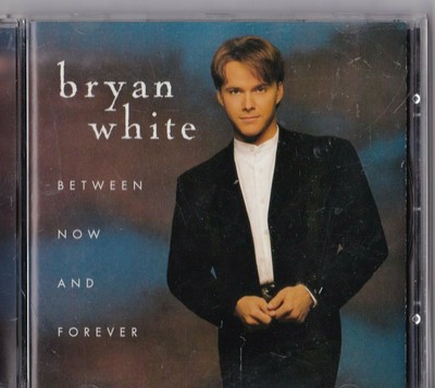 CD - BRYAN WHITE - BETWEEN NOW AND FOREVER #D64#