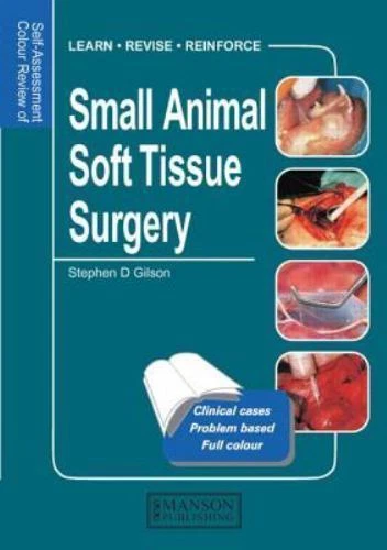 Small Animal Soft Tissue Surgery: Self-Assessment Color Review (Veterinary...