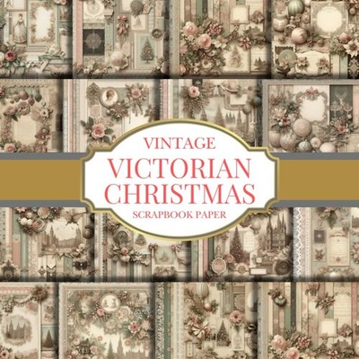 Vintage Victorian Christmas Scrapbook Paper: Vintage Designs in Victorian style