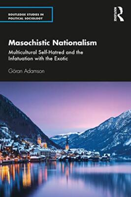 Masochistischer Nationalismus: Multikultureller Selbsthass und die Verliebtheit in T...
