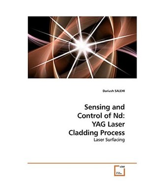 Sensing and Control of Nd: YAG Laser Cladding Process: Laser Surfacing: Laser Su