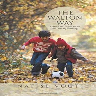 The Walton Way Lessons and Applications for Lifelong Learning Nat