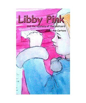 Libby Pink and the mystery of the postcard, Carol Ann Cartaxo
