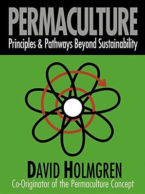 PERMACULTURE: PRINCIPLES AND PATHWAYS BEYOND By David Holmgren **Excellent**