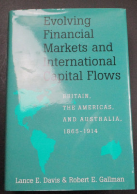 ENOLVING FINANCIAL MARKETS AND INTERNATIONAL CAPITAL FLOWS by Lance E. Davis
