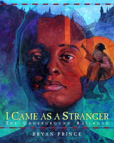 I Came As a Stranger : the Underground Railroad