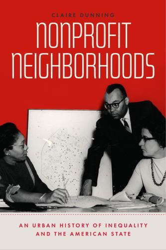Historical Studies of Urban America Ser.: Nonprofit Neighborhoods : An Urban ...