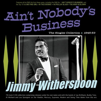 JIMMY WITHERSPOON -AIN'T NOBODY'S BUSINESS -THE SINGLES COLLECTION 1  3 CD NEU