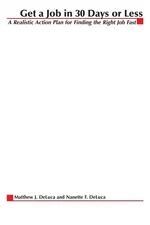 Get A Job In 30 Days Or Less: A Realistic Action Plan for Finding the Right ...