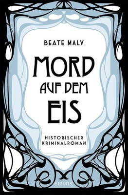 Mord auf dem Eis | Historischer Kriminalroman | Beate Maly | Taschenbuch | 2021
