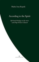According To The Spirit Spiritual Theology On The Move With Pope Francis' Church