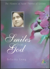 Smiles of God - The Flowers of St Therese of Lisieux ; by Felicity Leng - Book