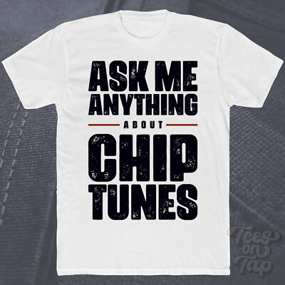 ASK ME ANYTHING ABOUT CHIP TUNES T-SHIRT Musik Retro Elektronik Gaming Produzenten