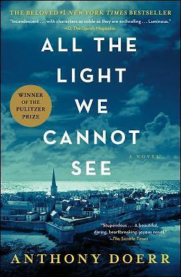 All the Light We Cannot See : A Novel by Anthony Doerr (Paperback) Brand New