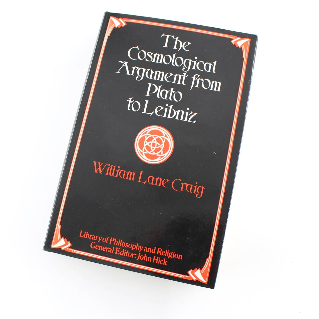 The cosmological argument from Plato to Leibniz book by William Lane Craig