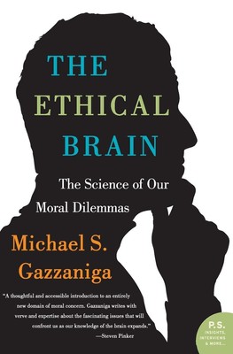The Ethical Brain: The Science of Our Moral Dilemmas - Gazzaniga, Michael S....
