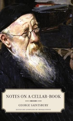Notes on a Cellar-Book by George Saintsbury, Thomas Pinney, T... - 9780520253520