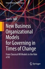 New Business Organizational Models for Governing in Times of Change: From Classi