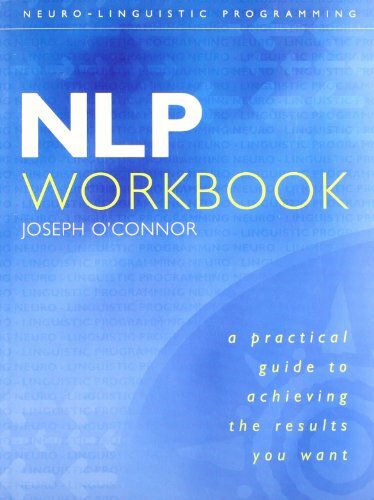 NLP Workbook: A practical guide to achieving the results you want By Joseph O'C