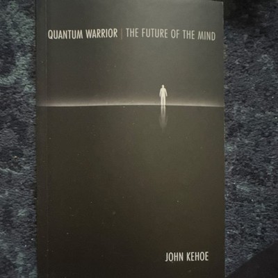Quantum Warrior: The Future of the Mind by John Kehoe, Paperback, Zoetic Inc.