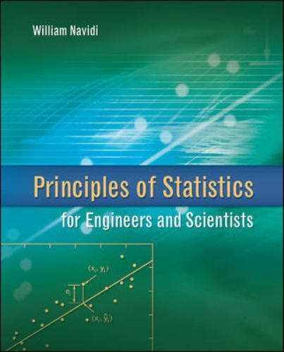 Principles of Statistics for Engineers and Scientists by William Navidi ...