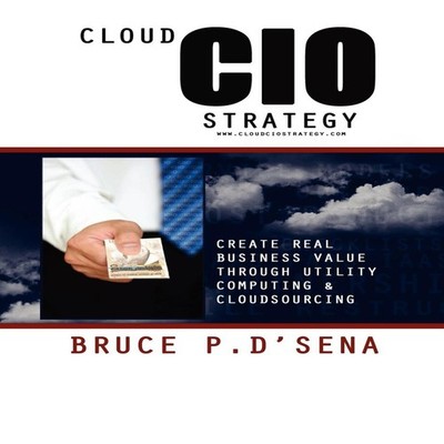 Cloud CIO Strategy Bruce P. D'Sena Hardcover Lulu Press Inc.