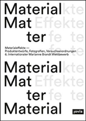 Material Effects: Product Designs, Photographs, Experiments. International Maria