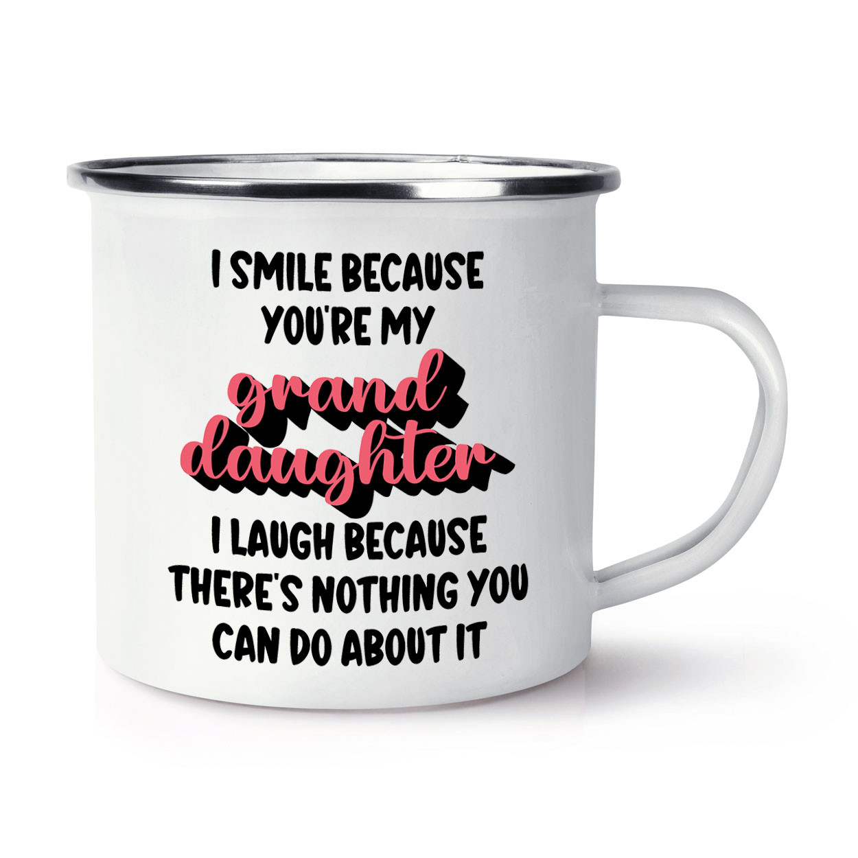 I Smile Because You're My Granddaughter Enamel Mug Cup Best Awesome Joke Funny