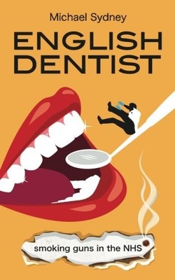 English Dentist: Smoking guns in th..., Sydney, Michael