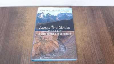 			Across the Divides, Chile: A Different Perspective (Signed), Will		