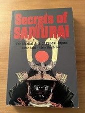 Secrets of the Samurai: The Martial Arts of Feudal Japan by Oscar Ratti