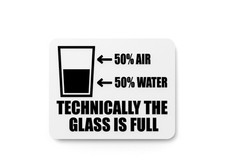 Technically The Glass Is Full Funny sign For Home or Office