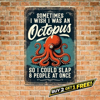Sometimes I Wish I Octopus 8x12 Sarcastic Tin Sign Funny Sea Life Wall Art