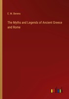 E. M. Berens | The Myths And Legends Of Ancient Greece And Rome | Taschenbuch
