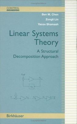 Linear Systems Theory: A Structural Decomposition Approach (Control Engineering