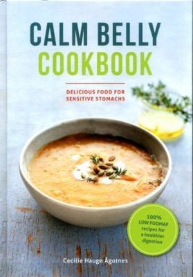 Calm Belly Cookbook : Good Food for Sensitive Stomachs Cecilie Åg