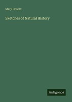 Mary Howitt | Sketches Of Natural History | Taschenbuch | Englisch (2025)