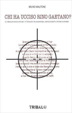 LIBRO CHI HA UCCISO RINO GAETANO? - BRUNO MAUTONE