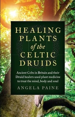 Healing Plants of the Celtic Druids: ..., Paine, Angela