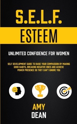 Dean - Self Esteem  Self Development Guide To Raise Your Compassion By - X555z