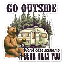 Go Outside Worst Case Scenario A Bear Kills You Sticker Decal