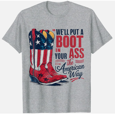 Well Put A Boot in Your Ass Western Cowgirl 4th of July Unisex T Shirt
