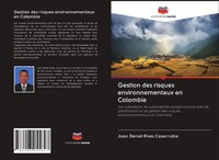 Juan Daniel Rivas Casarrubia | Gestion Des Risques Environnementaux En Colombie